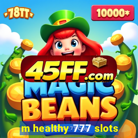 m healthy 777 slots